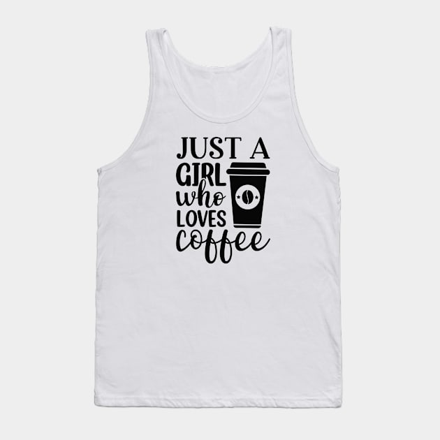 Just A Girl Who Loves Coffee Tank Top by CB Creative Images